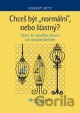 Chceš být `normální`, nebo šťastný?