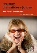 Projekty dramatické výchovy pro starší školní věk