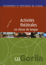 Activités théâtrales en classe de langue - Techniques et pratiques de classe - Livre