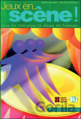 Jeux... en scene!: Jeux de rôle pour la classe de francais