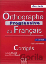 Orthographe progressive du francais: Débutant Corrigés, 2.édition