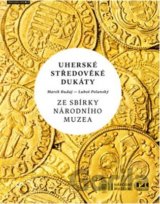 Uherské středověké dukáty ze sbírky Národního muzea