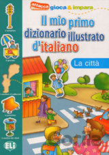Il mio primo dizionario illustrato d´italiano: La citta