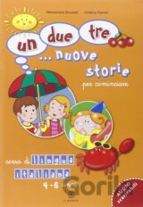 Un, due, tre... nuove storie. Per cominciare. Corso di lingua italiana 4-6 anni. Per la Scuola materna