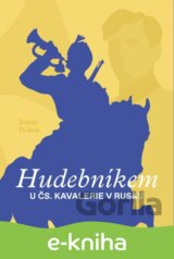 Hudebníkem u čs. kavalerie v Rusku