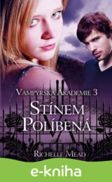 Vampýrská akademie 3: Stínem políbená