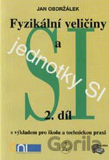 Fyzikální veličiny a jednotky SI - 2.díl s výkladem pro školu a technickou praxi