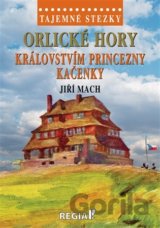 Tajemné stezky - Orlické hory - královstvím princezny Kačenky