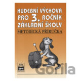 Hudební výchova pro 3.ročník základní školy - Metodická příručka