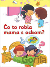 Čo to robia mama s ockom?