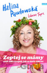Zeptej se mámy aneb 100 receptů, jak se dožít 100 let
