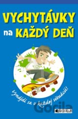 Vychytávky na každý deň – Vynájdi sa v každej situácii