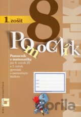 Pomocník z matematiky pre 8. ročník základných škôl a 3. ročník gymnázií s osemročným štúdiom (1. zošit)
