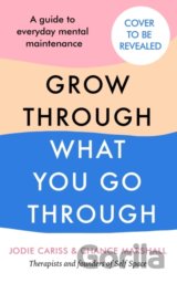 How to Grow Through What You Go Through