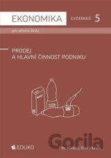 Ekonomika pro střední školy - Cvičebnice 5 - Prodej a hlavní činnost podniku
