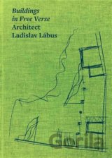 Buildings in Free Verse Architect Ladislav Lábus