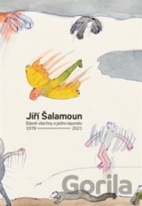 Jiří Šalamoun / Básně všechny a jedno leporelo / 1978–2021
