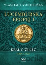 Lucemburská epopej I