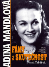 Adina Mandlová - Fámy a skutečnost