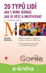 20 typů lidí - jak s nimi jednat, jak je vést a motivovat