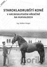 Starokladrubští koně v arcibiskupském hřebčíně na Hukvaldech