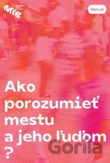 Ako porozumieť mestu a jeho ľuďom?