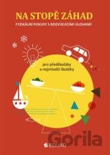 Fyzikální pokusy s rovíjejícími úlohamy pro předškoláky a nejmladší školáky