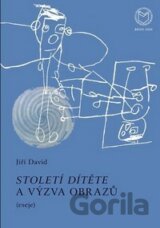 Století dítěte a výzva obrazů (eseje)