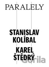 Paralely - Stanislav Kolíbal - Karel Štědrý
