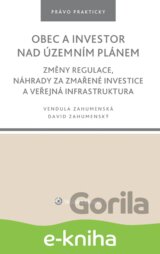 Obec a investor nad územním plánem. Změny regulace, náhrady za zmařené investice a veřejná infrastruktura