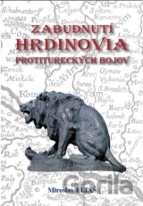 Zabudnutí hrdinovia protitureckých bojov