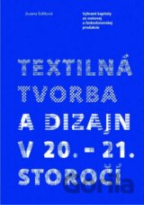Textilná tvorba a dizajn v 20. – 21. storočí