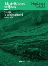 Jak přežít konec civilizace aneb Cesta k soběstačnosti