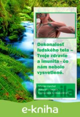 Dokonalosť ľudského tela - Tvoje zdravie a imunita