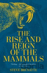 The Rise and Reign of the Mammals
