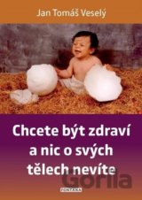 Chcete být zdraví a nic o svých tělech nevíte