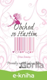 Obchod so šťastím – Poviedky na pohladenie duše