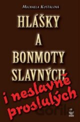 Hlášky a bonmoty slavných i neslavně proslulých