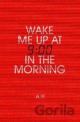 Wake Me Up at Nine in the Morning