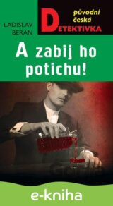 A zabij ho potichu!