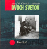 Jozef G. Cincík – Pútnik dvoch svetov