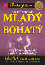 Bohatý táta - Do důchodu mladý a bohatý - Jak získat majetek a nikdy o něj nepři