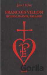 François Villon - bohém, básnik, baladik