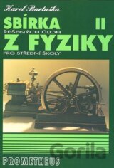 Sbírka řešených úloh z fyziky pro střední školy II.