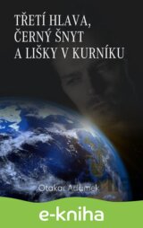Třetí hlava, černý šnyt a lišky v kurníku