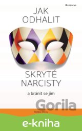 Jak odhalit skryté narcisty a bránit se jim