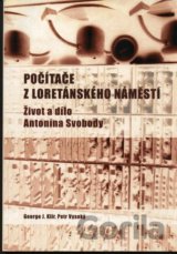 Počítače z Loretánského náměstí. Život a dílo Antonína Svobody