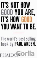 It's Not How Good You are, it's How Good You Want to be
