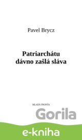 Patriarchátu dávno zašlá sláva