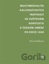 Multimedialita kaligrafických inspirací ve světovém kontextu a českém umění po roce 1945